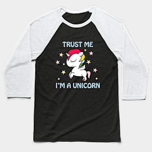 Trust me...I'm a Unicorn. Baseball T-Shirt